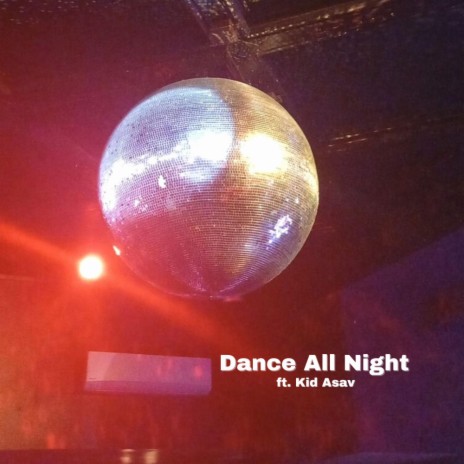 Dance All Night ft. Kid Asav | Boomplay Music