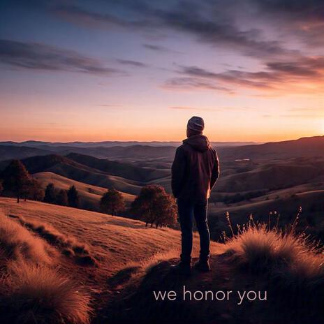 We honor you | Boomplay Music