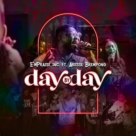 Day by Day ft. Akesse Brempong | Boomplay Music