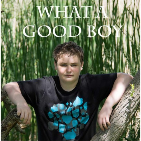 What a Good Boy | Boomplay Music