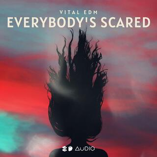 Everybody's Scared