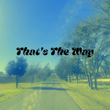 That's The Way | Boomplay Music