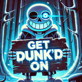 Get Dunk'd On (Sans)