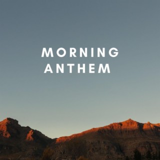 Morning Anthem
