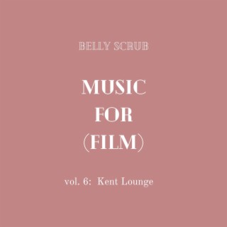 Music for (Film) Vol 6: Kent Lounge