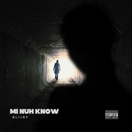 Mi Nuh Know | Boomplay Music