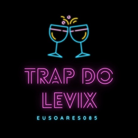 Trap do Levix | Boomplay Music