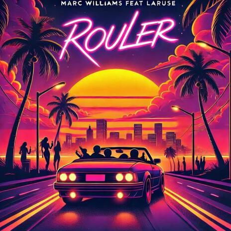 Rouler ft. Marc Williams | Boomplay Music