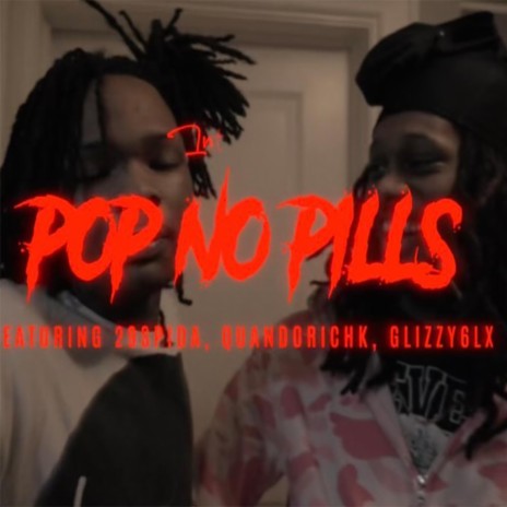 Pop No Pills ft. Quandorichk & Glizzy6lx | Boomplay Music