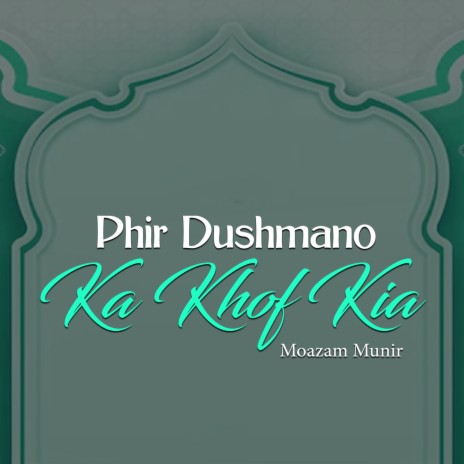 Phir Dushmano Ka Khof Kia | Boomplay Music