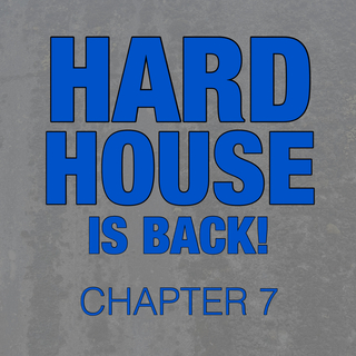 Hard House Is Back! Chapter 7