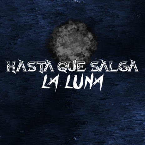 Hasta Que Salga La Luna | Boomplay Music