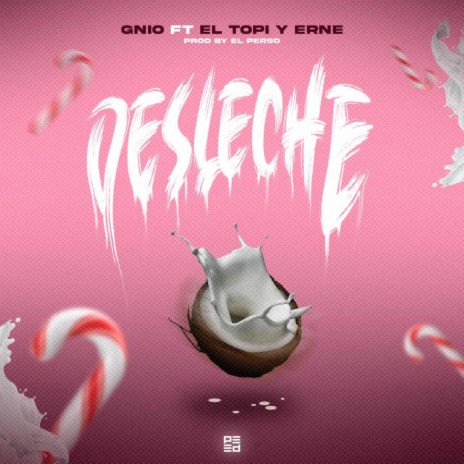 Desleche ft. GNIO & El Topi y Erne | Boomplay Music