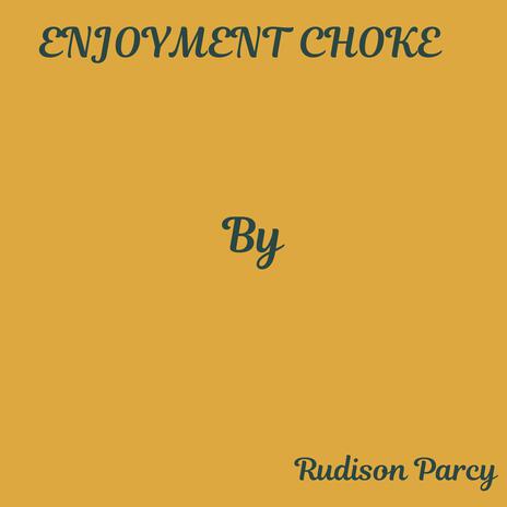 Enjoyment Choke | Boomplay Music