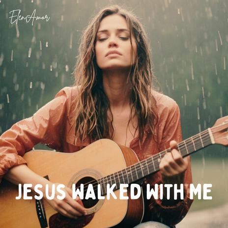 Jesus Walked With Me | Boomplay Music