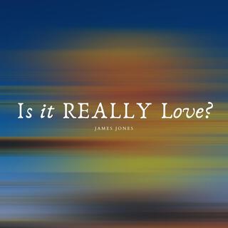 Is It REALLY Love?