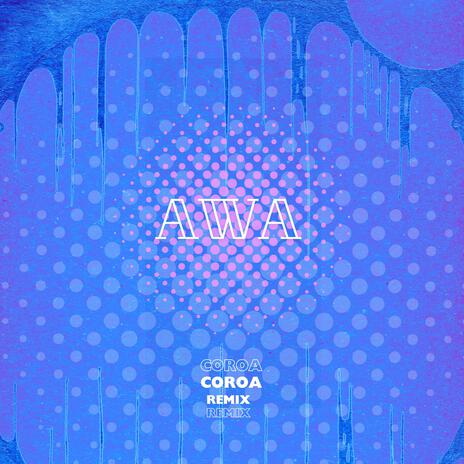 AWA Remix ft. Coroa | Boomplay Music