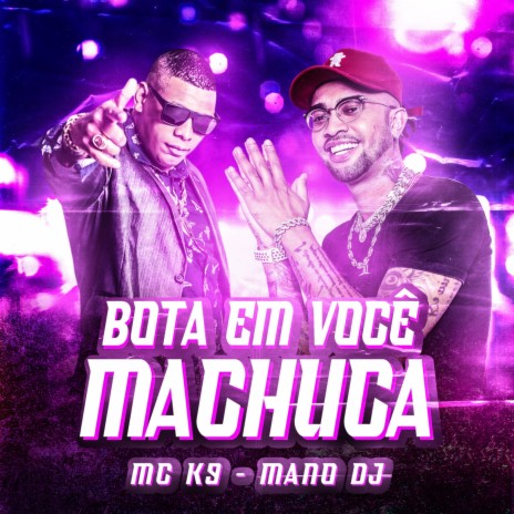 Bota em Você Machuca ft. Mano DJ | Boomplay Music