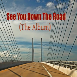 See You Down The Road