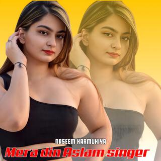 Mera din Aslam singer