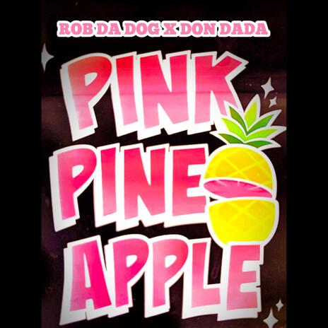 Pink Pineapple Blazin' ft. DonDada | Boomplay Music