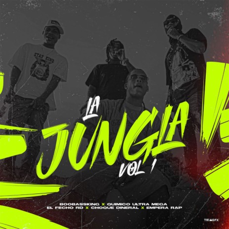 La Jungla Vol.1 ft. Quimico Ultra Mega, El Fecho RD, Choque Dineral & Empera Rap | Boomplay Music