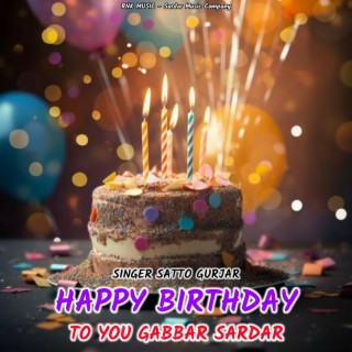 Happy Birthday To You Gabbar Sardar