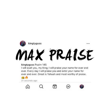 MAX PRAISE | Boomplay Music