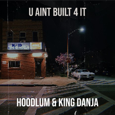 U Aint Built 4 It ft. KING DANJA | Boomplay Music