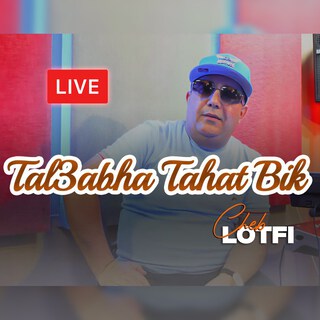 Tal3abha Tahat Bik (Live)