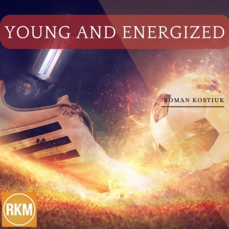 Young And Energized | Boomplay Music
