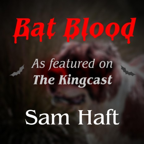 Bat Blood (as featured on The Kingcast)