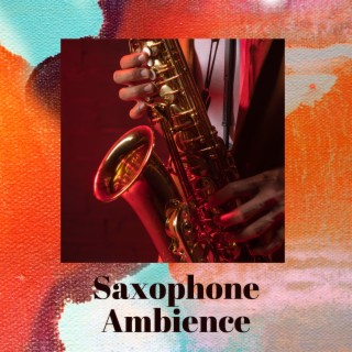 Saxophone Ambience: Sensual Sax Jazz, Slow BGM for Enjoying Free Time