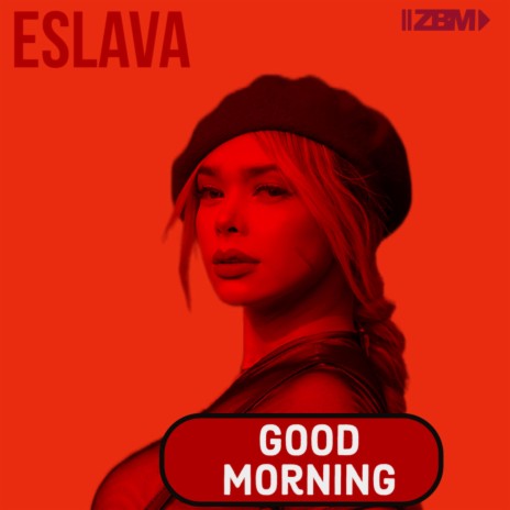 Good Morning ft. ESLAVA | Boomplay Music