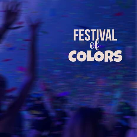 Festival of Colors | Boomplay Music