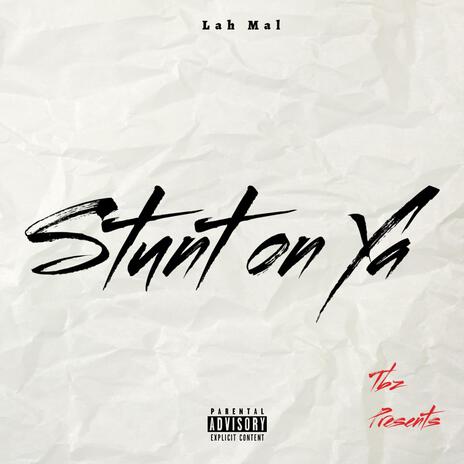 Stunt On Ya | Boomplay Music