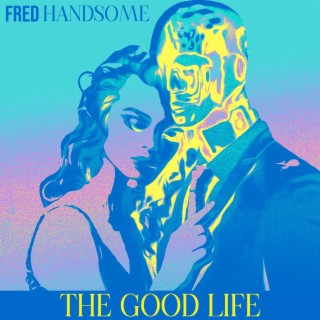 The Good Life lyrics | Boomplay Music