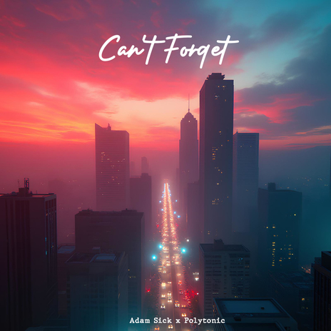 Can't Forget ft. Polytonic | Boomplay Music