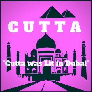 Cutta Was Lit in Dubai