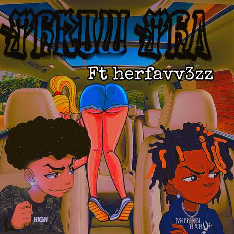 Throw tha ft. Herfavv3zz | Boomplay Music