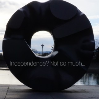 Independence? Not so much... Part V