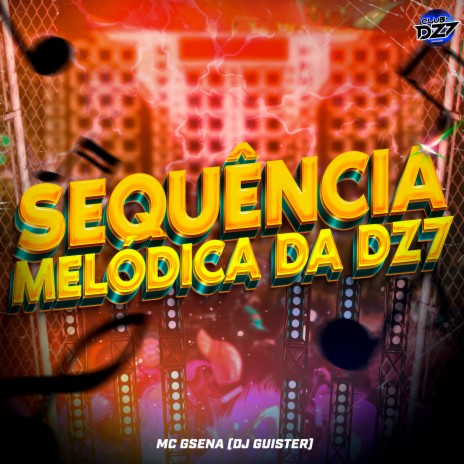 SEQUÊNCIA MELÓDICA DA DZ7 ft. DJ GUISTER | Boomplay Music