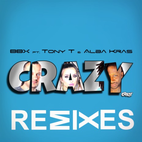 Crazy (Kr8 Remix) ft. Tony T & Alba Kras | Boomplay Music
