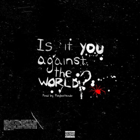 Is It You Against The World? ft. PlayboiTendo