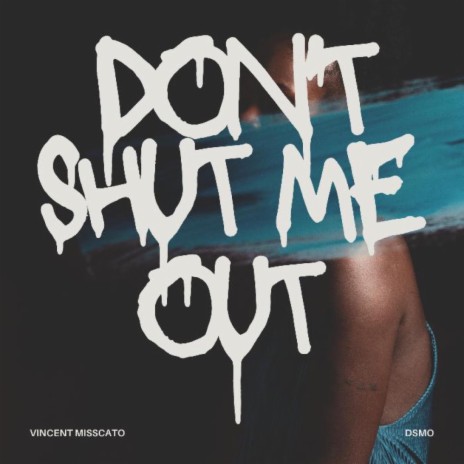 Don't Shut Me Out | Boomplay Music