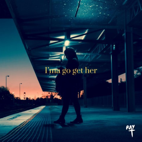 I'ma go get her | Boomplay Music