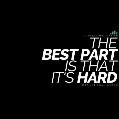 The Best Part Is That It's Hard: Motivational Speech | Boomplay Music