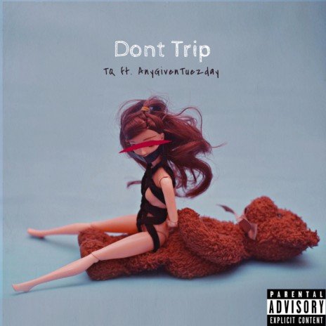 Don't Trip ft. AnyGivenTuezday | Boomplay Music