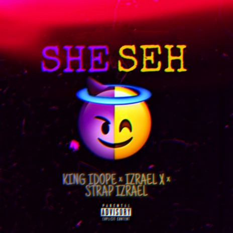 She Seh ft. Strap Izrael & KING IDOPE | Boomplay Music