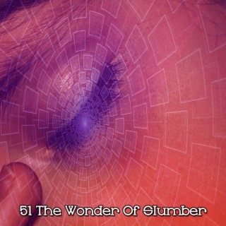 51 The Wonder Of Slumber